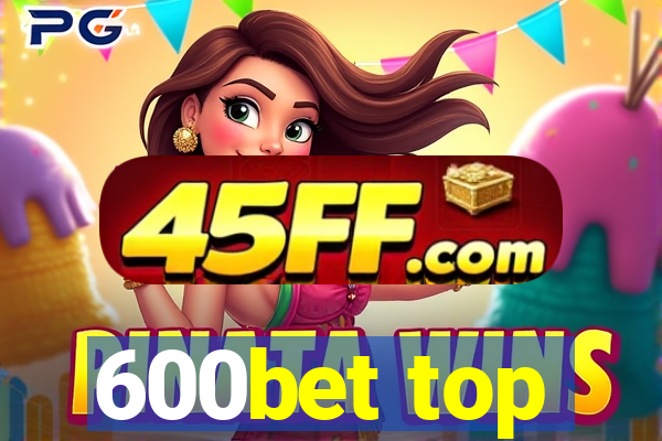 600bet top